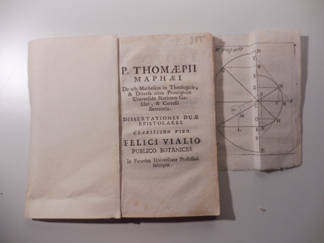 P. Thomae Pii Maphei De usu Matheseos in Theologicis, & Diversa circa Principium Universale Staticum Galilaei, & Cartesii Sententia